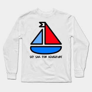 set sail for adventure Long Sleeve T-Shirt